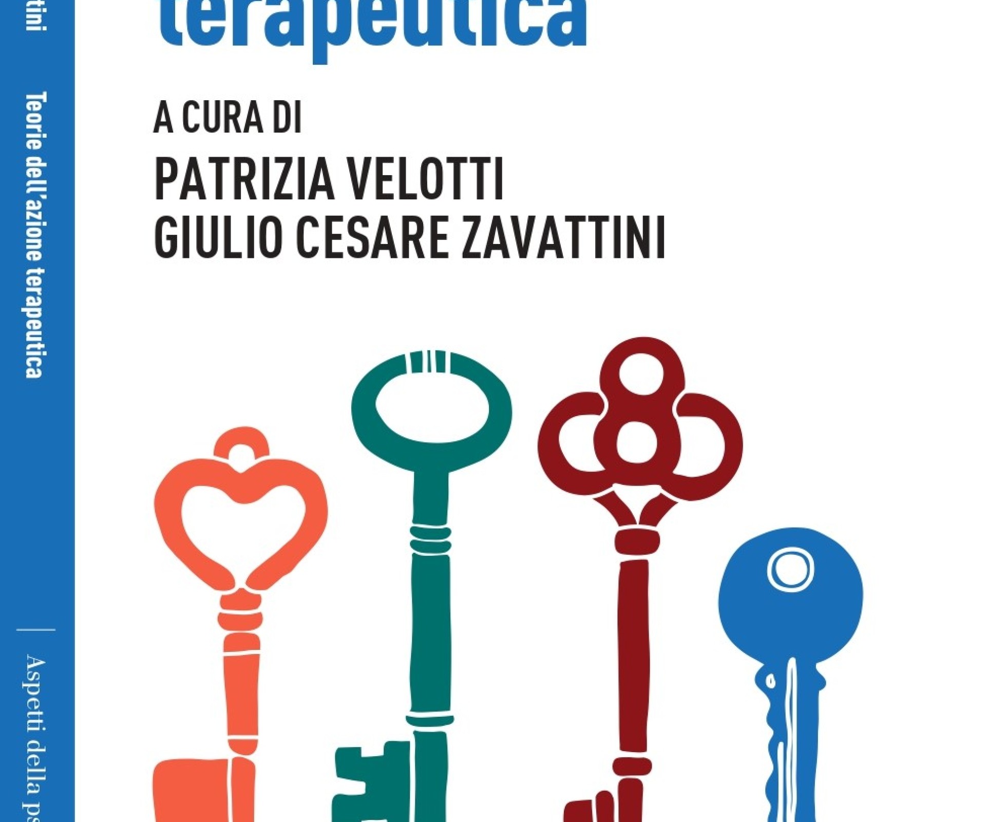 "Teorie dell’azione terapeutica" a cura di PATRIZIA VELOTTI e GIULIO CESARE ZAVATTINI